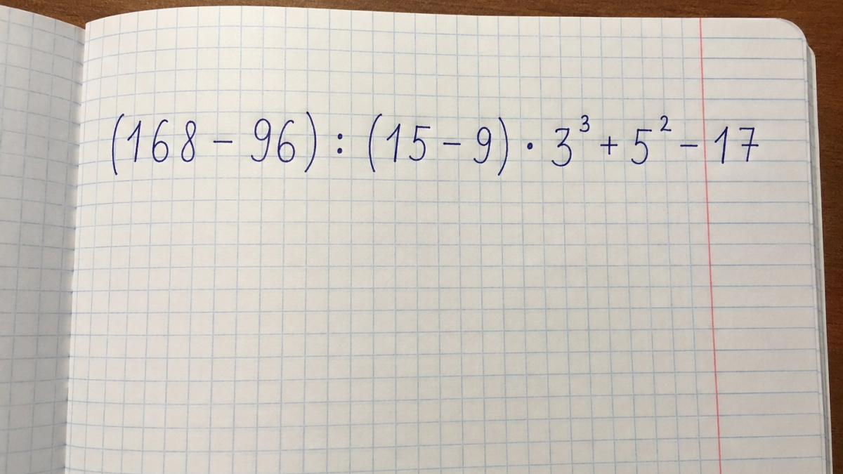 Калькулятор не поможет: решите пример в уме: (168 − 96) : (15 − 9) · 3³ + 5² − 17